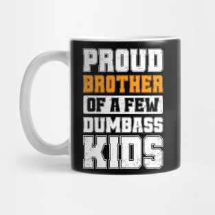 Proud Brother Of A Few Dumbass Kids Vintage Father's Day Mug